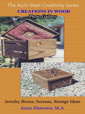 cover image of Creations in Wood Photo Gallery — Jewelry boxes, Screens, Storage boxes